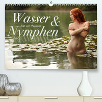 Wasser und Nymphen - Akt am Wasser (Premium, hochwertiger DIN A2 Wandkalender 2023, Kunstdruck in Hochglanz)