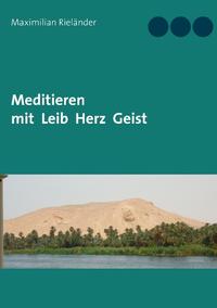 Meditieren mit Leib Herz Geist