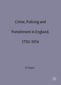 Crime, Policing and Punishment in England, 1750–1914