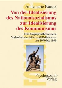 Von der Idealisierung des Nationalsozialismus zur Idealisierung des Kommunismus