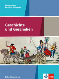 Geschichte und Geschehen Eingangsklasse. Ausgabe Baden-Württemberg Berufliche Gymnasien