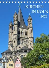 Kirchen in Köln (Tischkalender 2023 DIN A5 hoch)