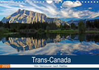 Trans-Canada: Von Vancouver nach Halifax (Wandkalender 2022 DIN A4 quer)