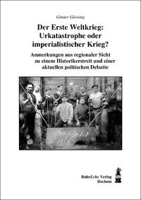 Der Erste Weltkrieg: Urkatastrophe oder imperialistischer Krieg?