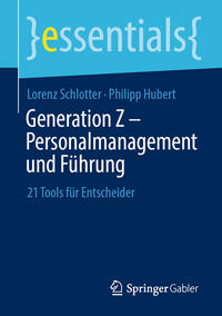 Generation Z – Personalmanagement und Führung