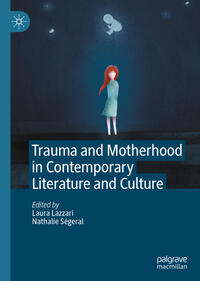 Trauma and Motherhood in Contemporary Literature and Culture