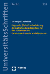 Folgen der (Teil-)Kriminalisierung der ärztlichen Suizidassistenz für den Stellenwert der Patientenautonomie am Lebensende