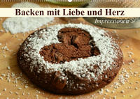 Backen mit Liebe und Herz. Impressionen (Wandkalender 2023 DIN A2 quer)