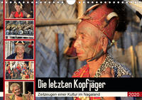 Die letzten Kopfjäger - Zeitzeugen einer Kultur im Nagaland (Wandkalender 2020 DIN A4 quer)