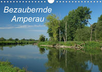 Bezaubernde Amperau (Wandkalender 2021 DIN A4 quer)