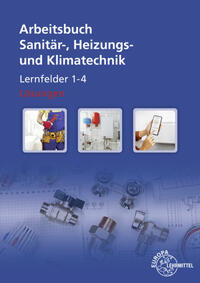 Lösungen zu 14531 Sanitär-, Heizungs- und Klimatechnik Lernsituationen LF 1-4