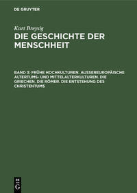 Kurt Breysig: Die Geschichte der Menschheit / Frühe Hochkulturen. Außereuropäische Altertums- und Mittelalterkulturen. Die Griechen. Die Römer. Die Entstehung des Christentums