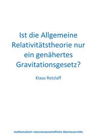 Ist die Allgemeine Relativitätstheorie nur ein genähertes Gravitationsgesetz?