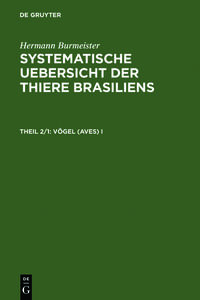 Hermann Burmeister: Systematische Uebersicht der Thiere Brasiliens / Vögel (Aves) I