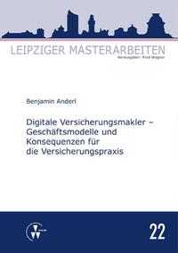 Digitale Versicherungsmakler - Geschäftsmodelle und Konsequenzen für die Versicherungspraxis