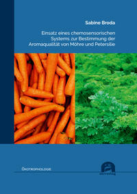 Einsatz eines chemosensorischen Systems zur Bestimmung der Aromaqualität von Möhre und Petersilie