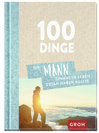 100 Dinge, die MANN einmal im Leben getan haben sollte