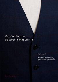 Confecciòn de Sastrería Masculina, Volumen 1