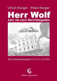 Herr Wolf kam nie nach Berchtesgaden