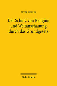 Der Schutz von Religion und Weltanschauung durch das Grundgesetz