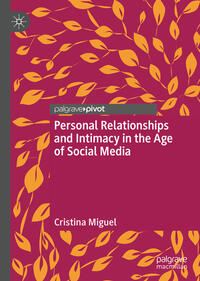 Personal Relationships and Intimacy in the Age of Social Media