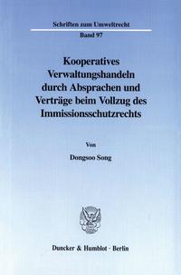 Kooperatives Verwaltungshandeln durch Absprachen und Verträge beim Vollzug des Immissionsschutzrechts.