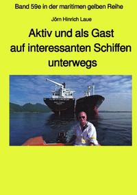 maritime gelbe Reihe bei Jürgen Ruszkowski / Aaktiv und als Gast aus interessanten Schiffen unterwegs - Band 59e Teil 1 in der maritimen gelben Reihe bei Jürgen Ruszkowski