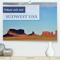 Träum mit mir - Südwest USA (Premium, hochwertiger DIN A2 Wandkalender 2020, Kunstdruck in Hochglanz)