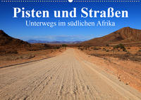 Pisten und Straßen - unterwegs im südlichen Afrika (Wandkalender 2020 DIN A2 quer)