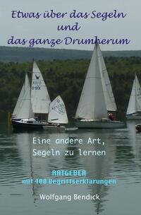 ‚zu wasser und zu lande‘ / Etwas über das Segeln und das ganze Drumherum