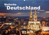 Welterbe in Deutschland (Wandkalender 2020 DIN A2 quer)