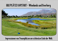 Golfplätze Kapstadt - Cape Winelands und Overberg (Wandkalender 2023 DIN A3 quer)