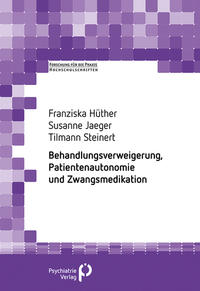 Behandlungsverweigerung, Patientenautonomie und Zwangsmedikation