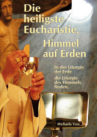 Die heiligste Eucharistie, Himmel auf Erden