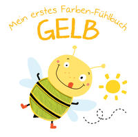 Mein erstes Farben-Fühlbuch - Gelb