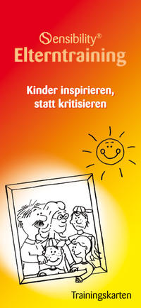 Sensibility® Elterntraining. Kindern inspirieren, statt kritisieren