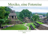 Mexiko, eine Fotoreise (Wandkalender 2022 DIN A3 quer)