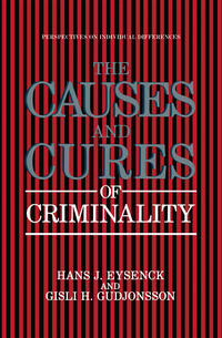 The Causes and Cures of Criminality