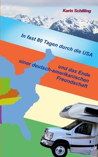 In fast 80 Tagen durch die USA und das Ende einer deutsch-amerikanischen Freundschaft