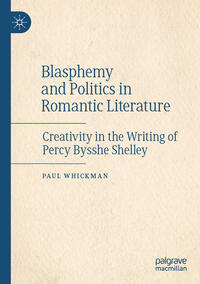 Blasphemy and Politics in Romantic Literature