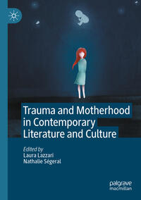 Trauma and Motherhood in Contemporary Literature and Culture