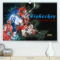 Eishockey - extrem cool (Premium, hochwertiger DIN A2 Wandkalender 2023, Kunstdruck in Hochglanz)