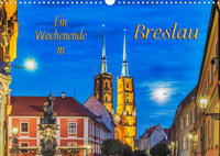 Ein Wochenende in Breslau (Wandkalender 2023 DIN A3 quer)