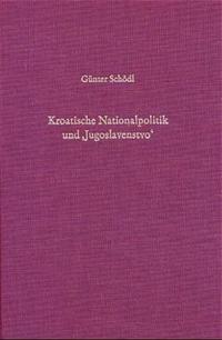 Kroatische Nationalpolitik und "Jugoslavensto"