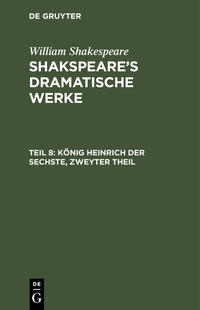 William Shakespeare: Shakspeare’s dramatische Werke / König Heinrich der Sechste, Zweyter Theil