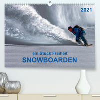 Snowboarden - ein Stück Freiheit (Premium, hochwertiger DIN A2 Wandkalender 2021, Kunstdruck in Hochglanz)