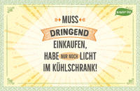 Muss dringend einkaufen, habe nur noch Licht im Kühlschrank!