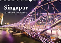 Singapur. Stadt der Superlative (Wandkalender 2021 DIN A3 quer)