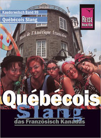 Reise Know-How Sprachführer Québécois Slang - das Französisch Kanadas