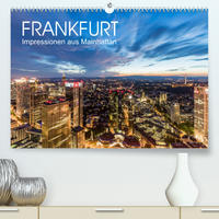 FRANKFURT Impressionen aus Mainhattan (Premium, hochwertiger DIN A2 Wandkalender 2022, Kunstdruck in Hochglanz)